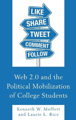 Web 2.0 and the Political Mobilization of College Students by Kenneth W Moffett