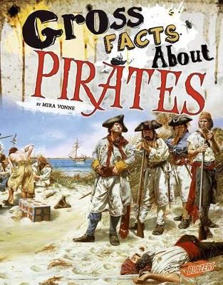Gross Facts about Pirates by Mira Vonne