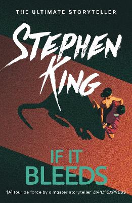 The If It Bleeds: The No. 1 bestseller featuring a stand-alone sequel to THE OUTSIDER, plus three irresistible novellas by Stephen King