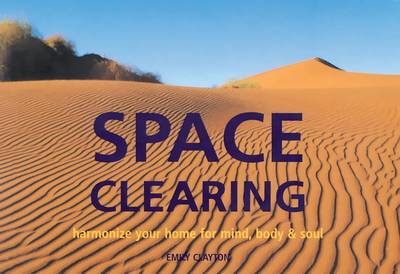 Space Cleaning: How to Create Harmony in the Home and in Mind, Body & Soul book