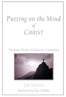 Putting on the Mind of Christ: The Inner Work of Christian Spirituality book