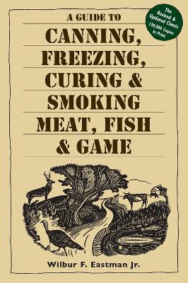 Guide to Canning, Freezing, Curing and Smoking Meat, Fish and Game book