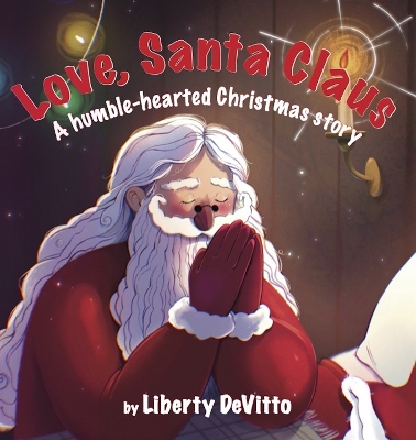 Love, Santa Claus: A humble-hearted Christmas story book