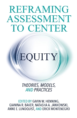 Reframing Assessment to Center Equity: Theories, Models, and Practices book