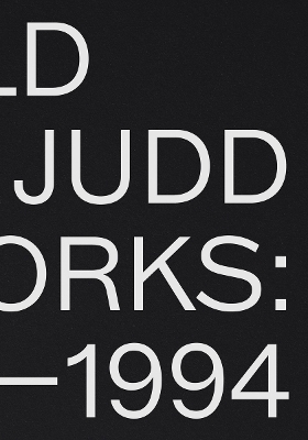 Donald Judd: Artworks 1970–1994 by Donald Judd