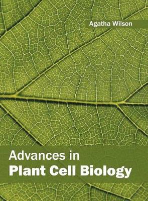 Advances in Plant Cell Biology by Agatha Wilson