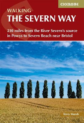 Walking the Severn Way: 215 miles from the River Severn's source in Powys to Severn Beach near Bristol by Terry Marsh