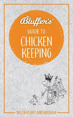 Bluffer's Guide to Chicken Keeping: Instant wit and wisdom book