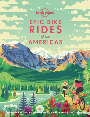 Lonely Planet Epic Bike Rides of the Americas book