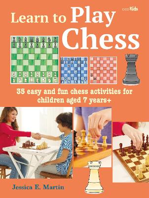 Learn to Play Chess: 35 Easy and Fun Chess Activities for Children Aged 7 Years + book