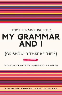 My Grammar and I (Or Should That Be 'Me'?) book