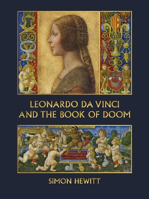 Leonardo da Vinci and The Book of Doom: Bianca Sforza, The Sforziada and Artful Propaganda in Renaissance Milan book