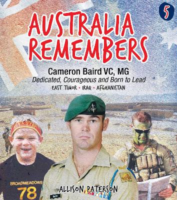 Australia Remembers 5: Cameron Baird, VC, MG: Dedicated, Courageous and Born to Lead book