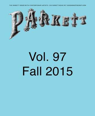 Parkett No. 97: Andrea Bï¿½ttner, Abraham Cruzvillegas, Camille Henrot, Hito Steyerl and More book