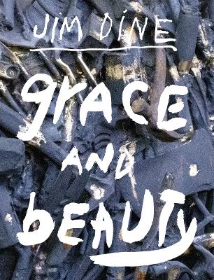 Jim Dine: Grace and Beauty book