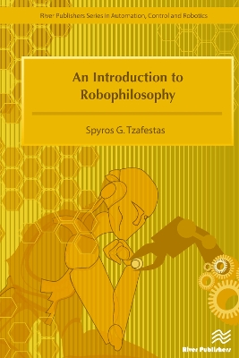 Introduction to Robophilosophy Cognition, Intelligence, Autonomy, Consciousness, Conscience, and Ethics book