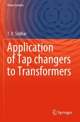 Application of Tap changers to Transformers by T. V. Sridhar