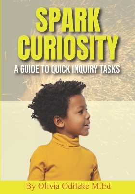 Spark Curiosity: A Guide to Quick Inquiry Tasks book