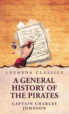 A General History of the Pirates by Captain Charles Johnson