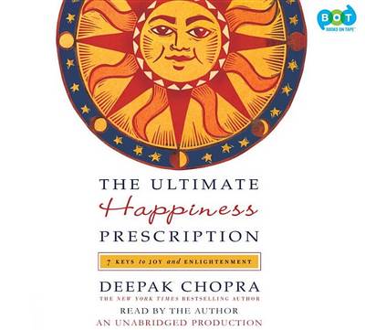 The The Ultimate Happiness Prescription: 7 Keys to Joy and Enlightenment by Dr Deepak Chopra
