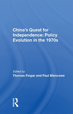 China's Quest For Independence: Policy Evolution In The 1970s by Thomas Fingar