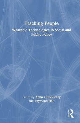 Tracking People: Wearable Technologies in Social and Public Policy book