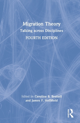 Migration Theory: Talking across Disciplines by Caroline B. Brettell