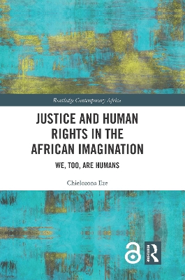Justice and Human Rights in the African Imagination: We, Too, Are Humans by Chielozona Eze