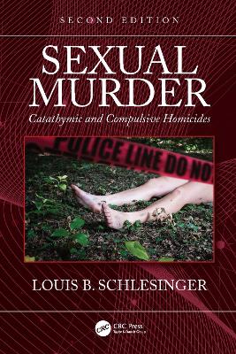 Sexual Murder: Catathymic and Compulsive Homicides by Louis B. Schlesinger