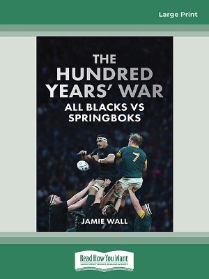 The Hundred Years' War: All Blacks vs Springboks by Jamie Wall