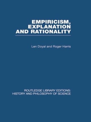 Empiricism, Explanation and Rationality by Len & Roger Doyal & Harris