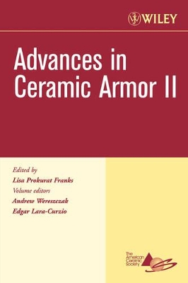 Advances in Ceramic Armor II, Ceramic Engineering and Science Proceedings, Cocoa Beach book