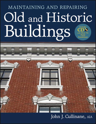 Maintaining and Repairing Old and Historic Buildings by John J Cullinane