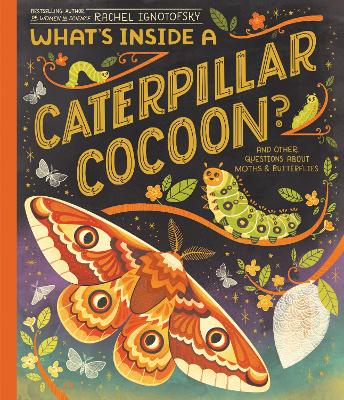 What's Inside a Caterpillar Cocoon?: And Other Questions About Moths & Butterflies book