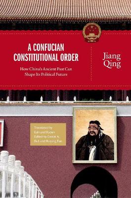 A Confucian Constitutional Order by Jiang Qing