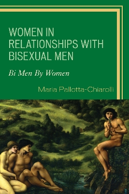 Women in Relationships with Bisexual Men by Maria Pallotta-Chiarolli