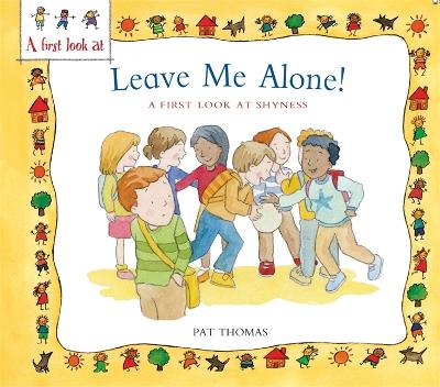 A First Look At: Overcoming Shyness: Leave Me Alone! by Pat Thomas