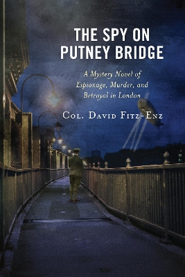 The Spy on Putney Bridge: A Mystery Novel of Espionage, Murder, and Betrayal in London book