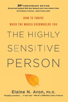 The Highly Sensitive Person: How To Thrive When The World Overwhelms You book