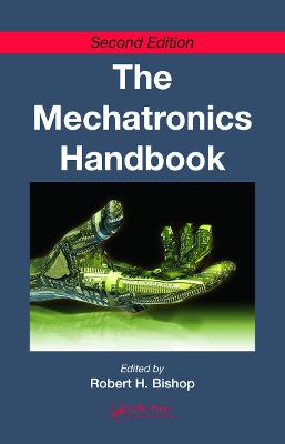 Mechatronics Handbook, Second Edition - 2 Volume Set by Robert H. Bishop