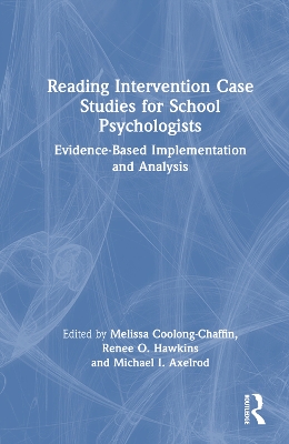 Reading Intervention Case Studies for School Psychologists: Evidence-Based Implementation and Analysis by Melissa Coolong-Chaffin