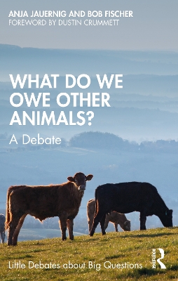 What Do We Owe Other Animals?: A Debate book