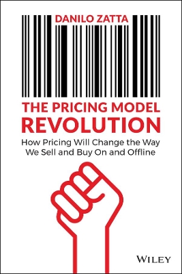 The Pricing Model Revolution: How Pricing Will Cha nge the Way We Sell and Buy On and Offline book