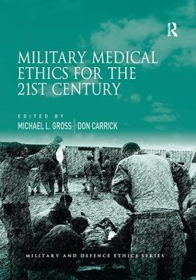 Military Medical Ethics for the 21st Century by Michael L. Gross