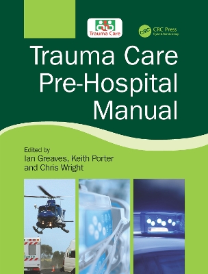 Trauma Care Pre-Hospital Manual by Ian Greaves