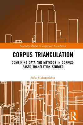 Corpus Triangulation: Combining Data and Methods in Corpus-Based Translation Studies by Sofia Malamatidou