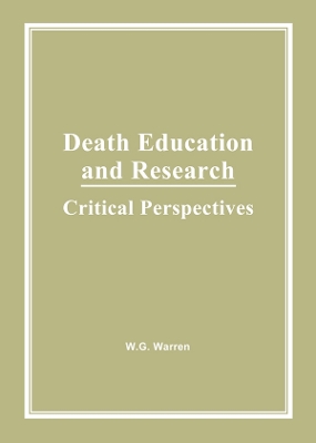 Death Education and Research: Critical Perspectives by William G Warren