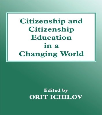 Citizenship and Citizenship Education in a Changing World by Orit Ichilov