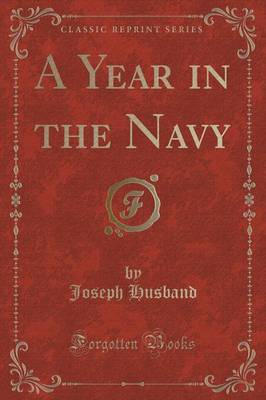 A Year in the Navy (Classic Reprint) by Joseph Husband