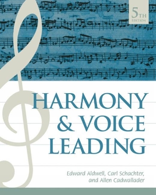 Harmony and Voice Leading by Edward Aldwell